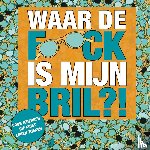  - Waar de f*ck is mijn bril?!