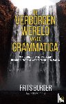 Burger, Frits - De verborgen wereld van de grammatica - van de onzichtbare hand naar het onzichtbare gelaat achter de grammatica