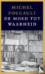 Foucault, Michel - De moed tot waarheid