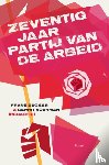  - Zeventig jaar Partij van de Arbeid