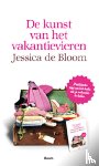 Bloom, Jessica de - De kunst van het vakantievieren