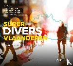 Geldof, Dirk, Vanhaeren, Roxanne, Vandekerckhove, Brecht, De Decker, Pascal, Van Damme, Willemien - Superdivers Vlaanderen - Geografie van een nieuwe realiteit