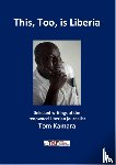 Kamara, Tom - This, Too, is Liberia