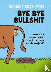 Engelfriet, Richard - Bye bye bullshit