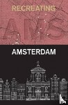 Feddes, Fred - Recreating Amsterdam