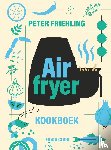 Friehling, Peter - Airfryer kookboek - Veelzijdige Internationale gerechten voor elk moment van de dag