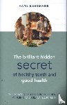 Beekmans, Hans - The Brilliant Hidden Secret of Healthy Teeth and GoodHealth