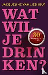 Lieshout, Jacqueline van - Wat wil je drinken? - 30 dagen zonder alcohol