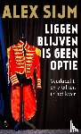 Sijm, Alex - Liggen blijven is geen optie