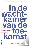 Schwippert, Robert Paul - In de wachtkamer van de toekomst