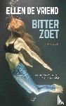 Vriend, Ellen De - Bitterzoet - thriller