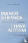 Gelder, Ellen van - I'm not strange, I have autism - living with an autism spectrum disorder