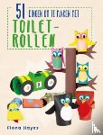 Hayes, Fiona - 51 dingen om te maken met toiletrollen