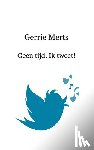 Merts, Gerrie - Geen tijd. Ik tweet!