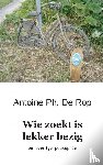 Rop, Antoine Ph. De - Wie zoekt is lekker bezig