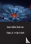Bakker, Jeanette - Vanuit mijn Hart