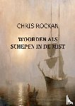 Rockan, Chris - Woorden als schepen in de mist