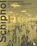 Meurs, Paul, Lent, Isabel van - Schiphol - Groundbreaking airport design 1967-1975