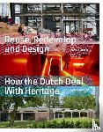 Meurs, Paul, Steenhuis, Marinke - Reuse Redevelop and Design - Updated Edition
