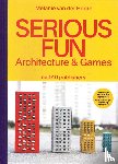Hoorn, Mélanie van der - Serious Fun. Architecture & Games