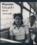 Hendrikse, Elwin, Asser, Saskia - Pioniers - Fotografie door vrouwen