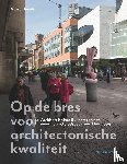 Teunissen, Marcel - Op de bres voor architectonische kwaliteit