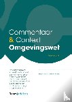 Broek, J.H.G. van den - Commentaar & Context Omgevingswet - De Omgevingswet, inclusief invoeringswet, aanvullingswetten en andere wijzigingen, becommentarieerd vanuit de parlementaire geschiedenis van de stelselherziening omgevingsrecht