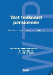 Heemskerk, Mark, Huijg, Teun, Baarle, Kelly van - Wet toekomst pensioenen