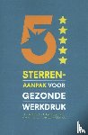 Pennock, Huub, Bent, Aukje van den, Wal, Alex van der - 5 sterren aanpak voor gezonde werkdruk