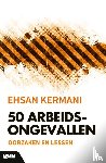 Kermani, Ehsan - 50 arbeidsongevallen - oorzaken en lessen