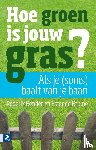 Bruine, Ester de, Bender, Roderik - Hoe groen is jouw gras?