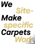 Make Carpets, We - We Make Carpets - Site-specific Work