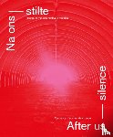 Bruining, Martin, Kruidenier, Michiel, Pronk, Arnold - Na ons stilte / After us silence