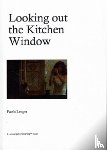 Lenger, Paola - Looking out the kitchen window