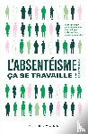 Teuwen, Bart - L'absentéisme, ça se travaille!