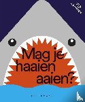 De Wit, Katrijn - Mag je haaien aaien?