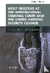 Birkett, Daley - Asset Freezing at the International Criminal Court and the United Nations Security Council - A Legal Protection Perspective