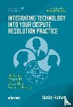 Rainey, Daniel - Integrating Technology into Your Dispute Resolution Practice