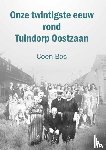 Bos, Coen - Onze twintigste eeuw rond Tuindorp Oostzaan