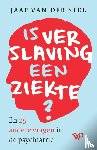 Stel, Jaap van der - Is verslaving een ziekte? - En 25 andere vragen in de psychiatrie