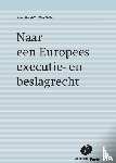 Jongbloed, A.W. - Naar een Europees executie- en beslagrecht