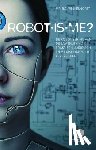 Winkelhorst, R.C. - Robot-is-me? - De robotisering van de maatschappij in praktisch, juridisch en maatschappelijk perspectief