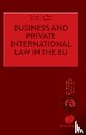 Wolde, Mathijs H. ten, Henckel, Kirsten C. - Business and Private International Law in the EU