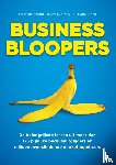 Reichardt, Frans, Eunen, Ed van, Eunen, Thijs van - Business Bloopers - meer dan 175 pijnlijke bedrijfsuitglijders & miljoenenverslindende marketingmissers