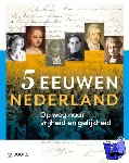 Brood, Paul, Guleij, Ron, Poelwijk, Arjan - 5 eeuwen Nederland
