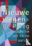 Huizinga, Jorrit - Nieuwe wegen. De Ploeg na de oorlog