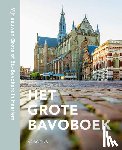 Hengst, Daan den, Kaan, Henk - Het Grote Bavoboek - Vijf eeuwen Grote of St. Bavokerk in Haarlem
