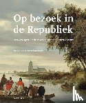 Jager, Angela, Osnabrugge, Marije - Op bezoek in de Republiek - Reisverslagen uit de zeventiende en achttiende eeuw