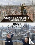 Spaendonck, Floor van, Stork, Gijs, Mulder, Izanna - Gerrit Lamberts’ Amsterdam door Gijs en Floor