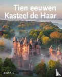  - Tien eeuwen Kasteel de Haar (3e herziene druk)